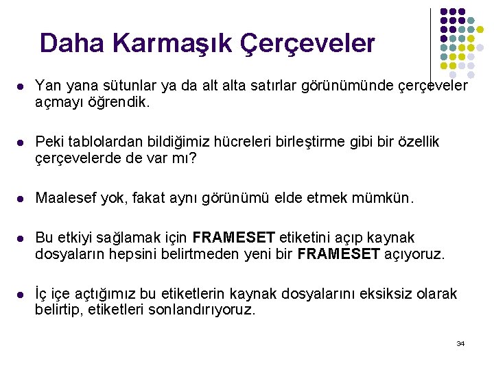 Daha Karmaşık Çerçeveler l Yan yana sütunlar ya da alta satırlar görünümünde çerçeveler açmayı