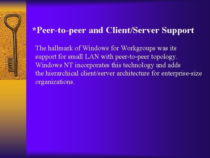 *Peer-to-peer and Client/Server Support The hallmark of Windows for Workgroups was its support for