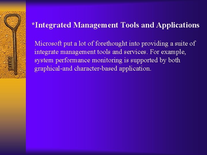 *Integrated Management Tools and Applications Microsoft put a lot of forethought into providing a