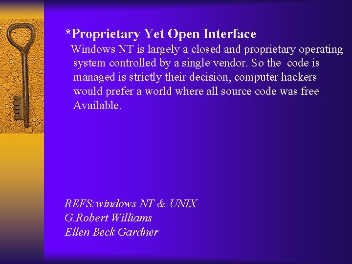 *Proprietary Yet Open Interface Windows NT is largely a closed and proprietary operating system