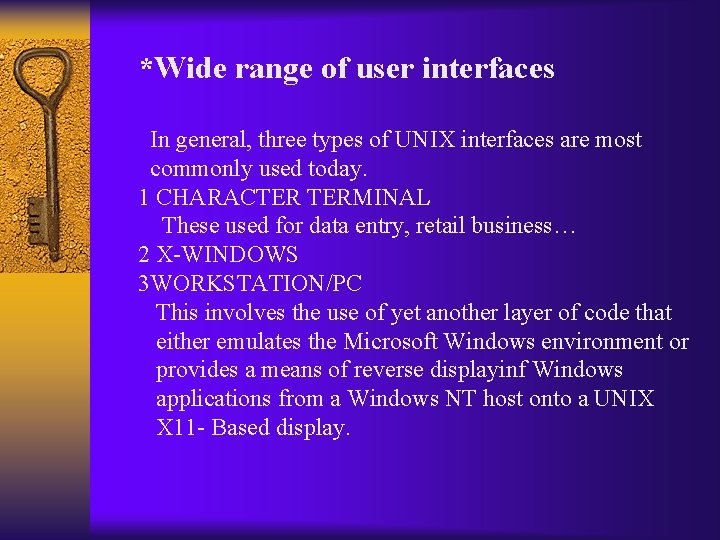 *Wide range of user interfaces In general, three types of UNIX interfaces are most