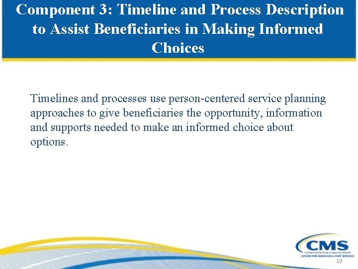 Component 3: Timeline and Process Description to Assist Beneficiaries in Making Informed Choices Timelines