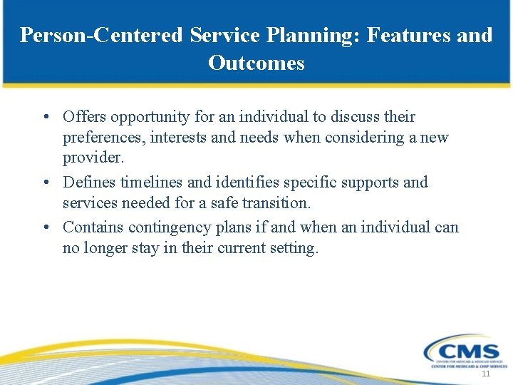 Person-Centered Service Planning: Features and Outcomes • Offers opportunity for an individual to discuss