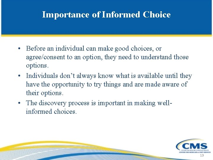 Importance of Informed Choice • Before an individual can make good choices, or agree/consent