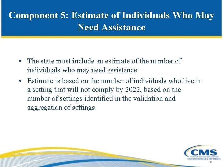 Component 5: Estimate of Individuals Who May Need Assistance • The state must include