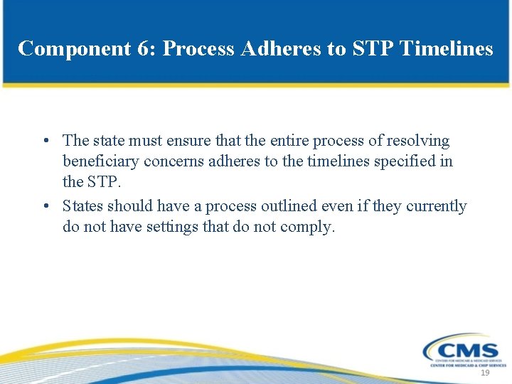 Component 6: Process Adheres to STP Timelines • The state must ensure that the