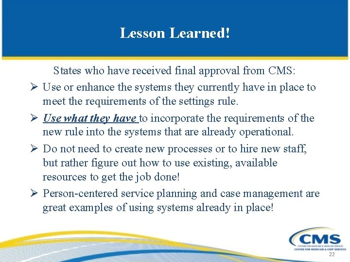 Lesson Learned! Ø Ø States who have received final approval from CMS: Use or