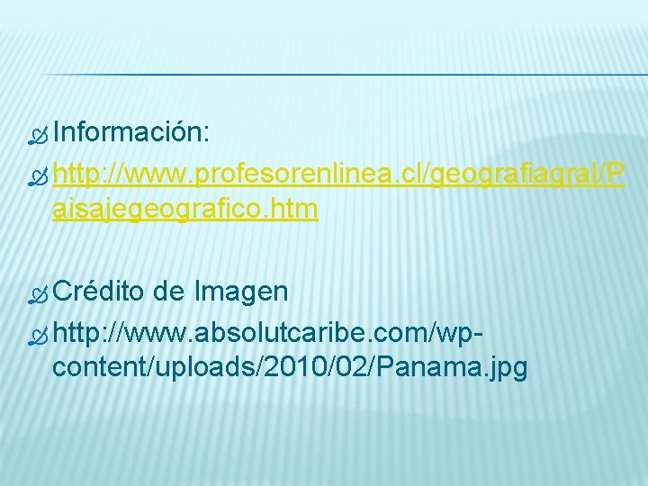  Información: http: //www. profesorenlinea. cl/geografiagral/P aisajegeografico. htm Crédito de Imagen http: //www. absolutcaribe.