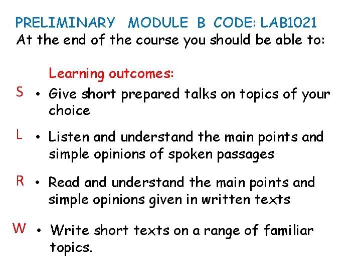 PRELIMINARY MODULE B CODE: LAB 1021 At the end of the course you should