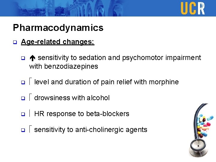 Pharmacodynamics q Age-related changes: q sensitivity to sedation and psychomotor impairment with benzodiazepines q