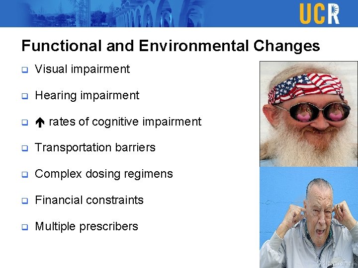 Functional and Environmental Changes q Visual impairment q Hearing impairment q rates of cognitive