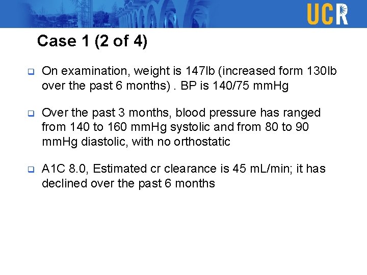 Case 1 (2 of 4) q On examination, weight is 147 lb (increased form