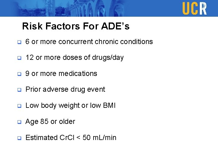 Risk Factors For ADE’s q 6 or more concurrent chronic conditions q 12 or