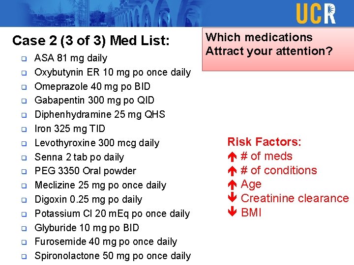 Case 2 (3 of 3) Med List: q q q q ASA 81 mg