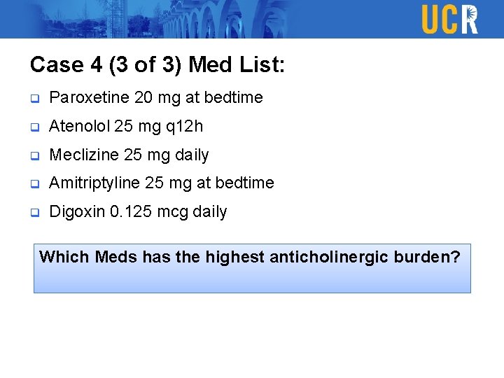 Case 4 (3 of 3) Med List: q Paroxetine 20 mg at bedtime q