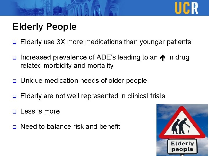 Elderly People q Elderly use 3 X more medications than younger patients q Increased