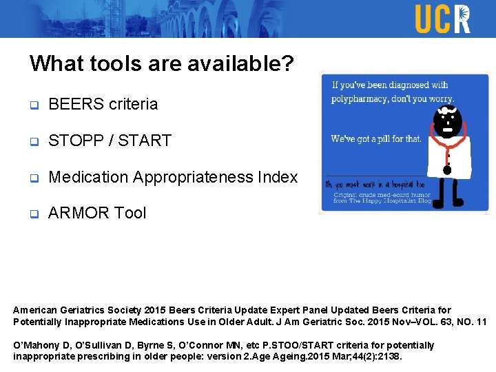 What tools are available? q BEERS criteria q STOPP / START q Medication Appropriateness