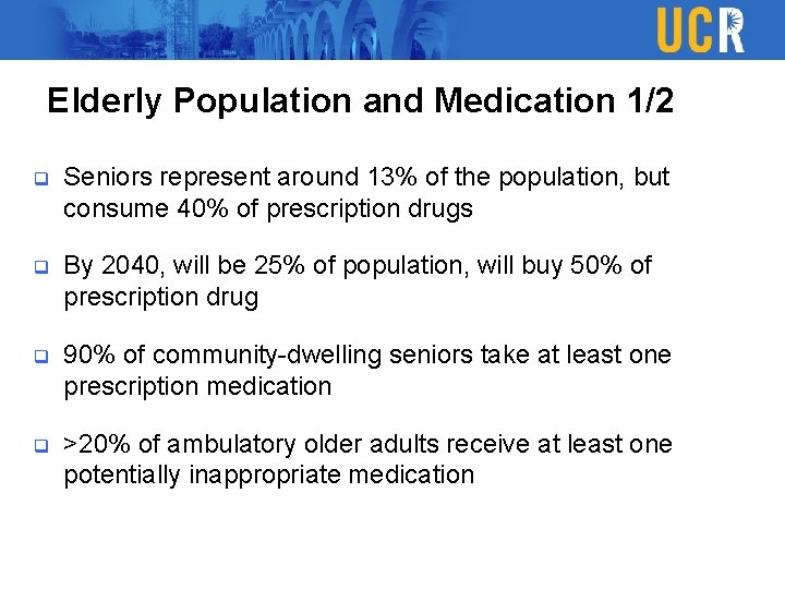 Elderly Population and Medication 1/2 q Seniors represent around 13% of the population, but