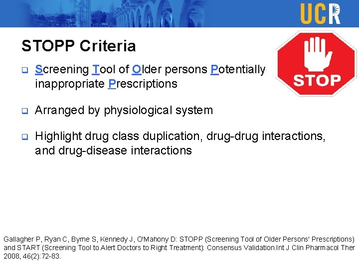 STOPP Criteria q Screening Tool of Older persons Potentially inappropriate Prescriptions q Arranged by