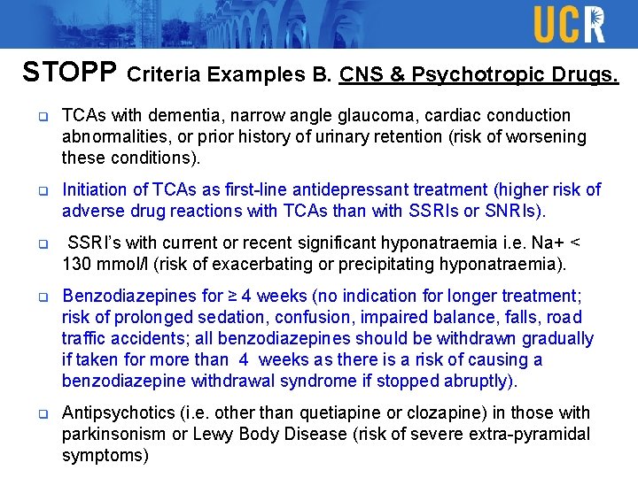 STOPP Criteria Examples B. CNS & Psychotropic Drugs. q TCAs with dementia, narrow angle