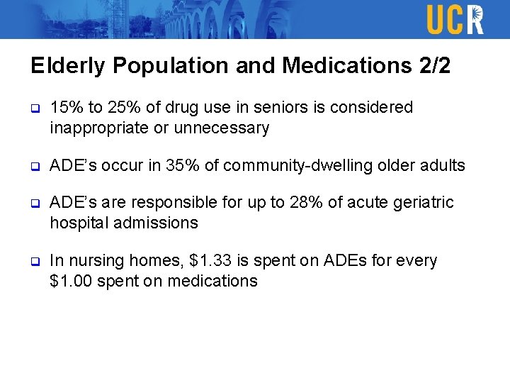 Elderly Population and Medications 2/2 q 15% to 25% of drug use in seniors