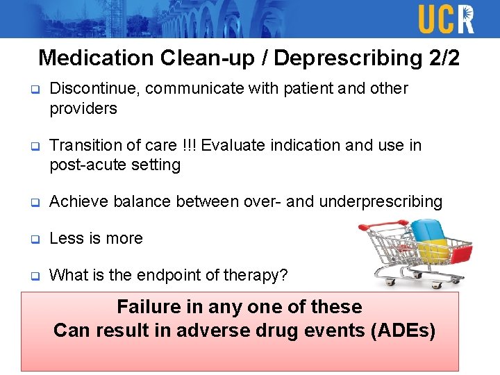 Medication Clean-up / Deprescribing 2/2 q Discontinue, communicate with patient and other providers q