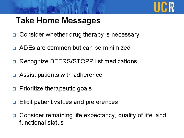 Take Home Messages q Consider whether drug therapy is necessary q ADEs are common