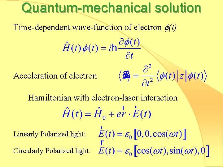 Quantum-mechanical solution Time-dependent wave-function of electron (t) Acceleration of electron Hamiltonian with electron-laser interaction