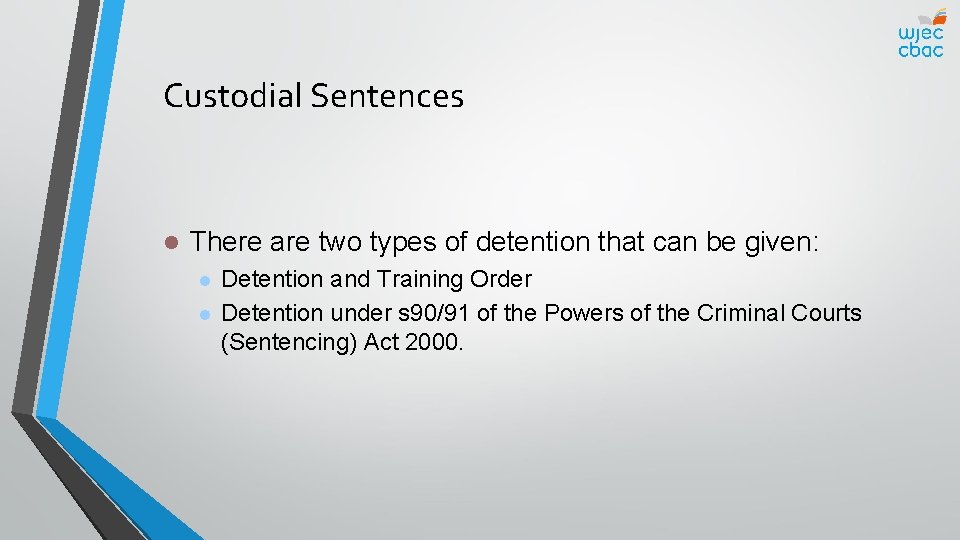 Custodial Sentences l There are two types of detention that can be given: l