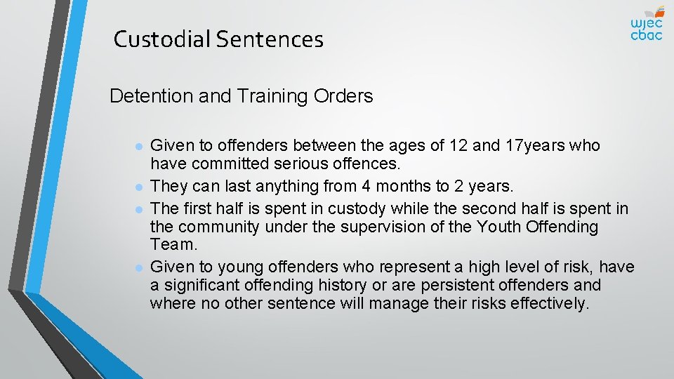Custodial Sentences Detention and Training Orders l l Given to offenders between the ages