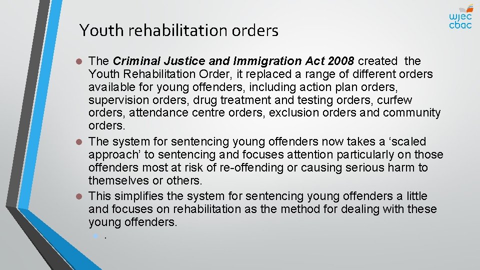 Youth rehabilitation orders The Criminal Justice and Immigration Act 2008 created the Youth Rehabilitation