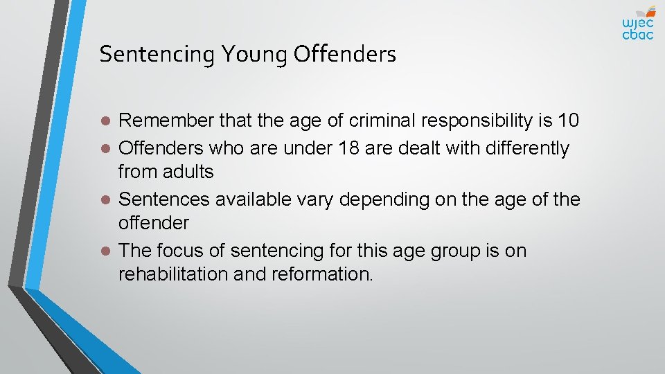 Sentencing Young Offenders Remember that the age of criminal responsibility is 10 l Offenders