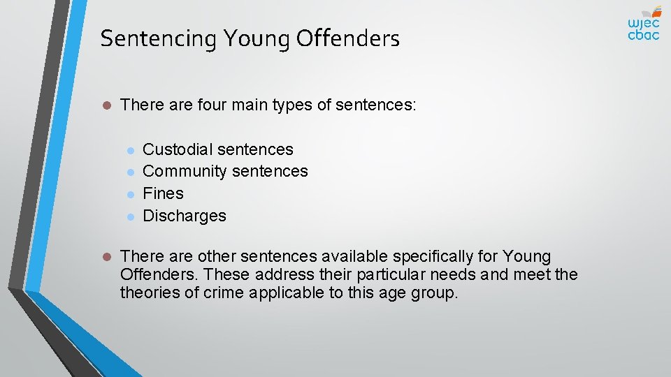 Sentencing Young Offenders l There are four main types of sentences: l l l