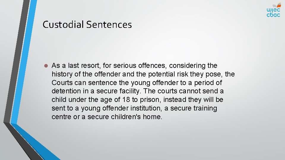 Custodial Sentences l As a last resort, for serious offences, considering the history of