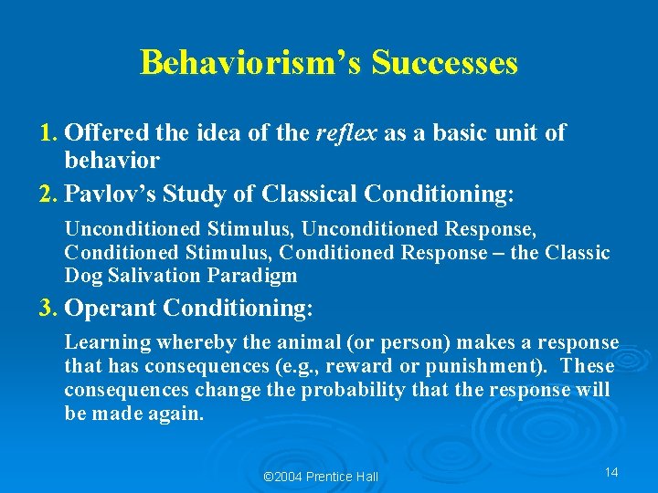 Behaviorism’s Successes 1. Offered the idea of the reflex as a basic unit of