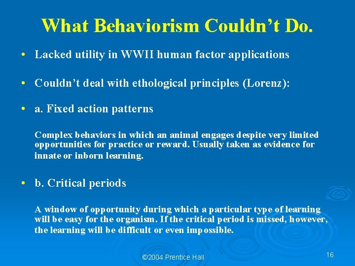 What Behaviorism Couldn’t Do. • Lacked utility in WWII human factor applications • Couldn’t