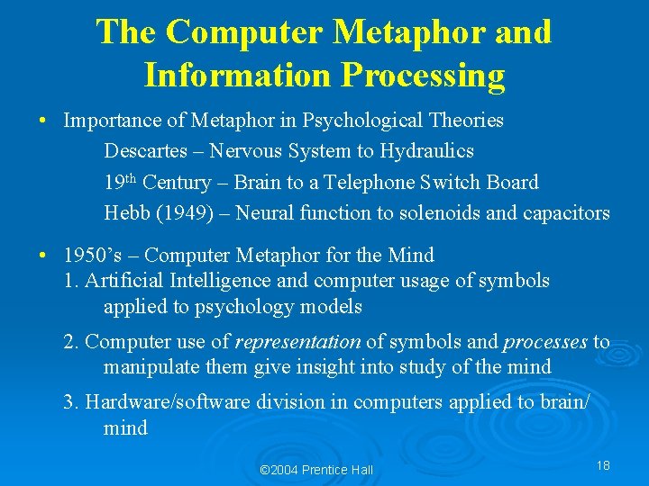 The Computer Metaphor and Information Processing • Importance of Metaphor in Psychological Theories Descartes