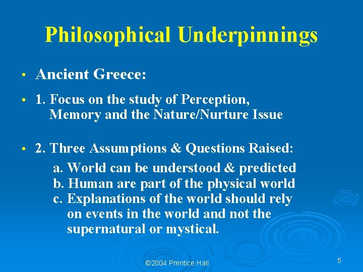 Philosophical Underpinnings • Ancient Greece: • 1. Focus on the study of Perception, Memory