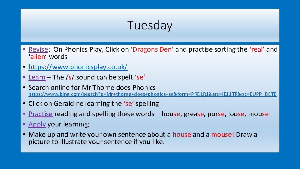 Tuesday • Revise: On Phonics Play, Click on ‘Dragons Den’ and practise sorting the