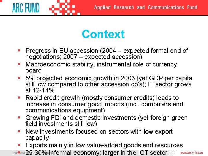 Context § Progress in EU accession (2004 – expected formal end of negotiations; 2007
