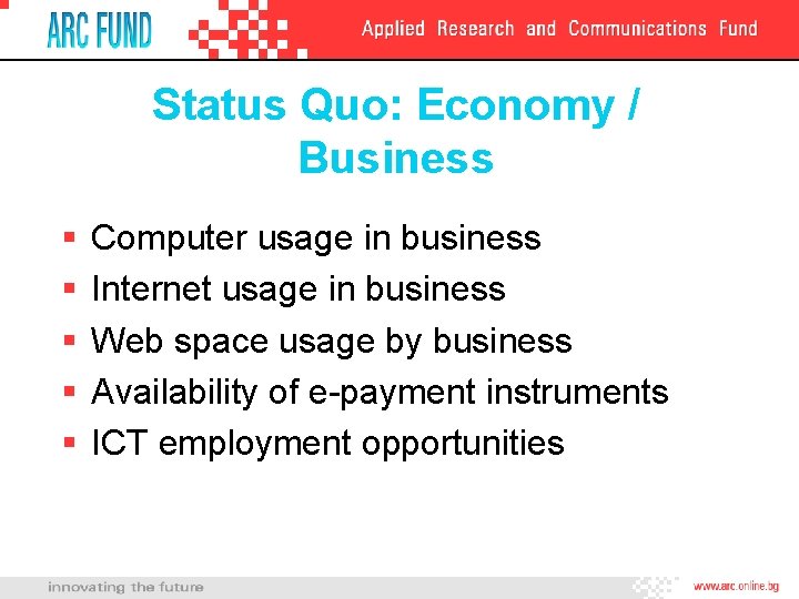 Status Quo: Economy / Business § § § Computer usage in business Internet usage