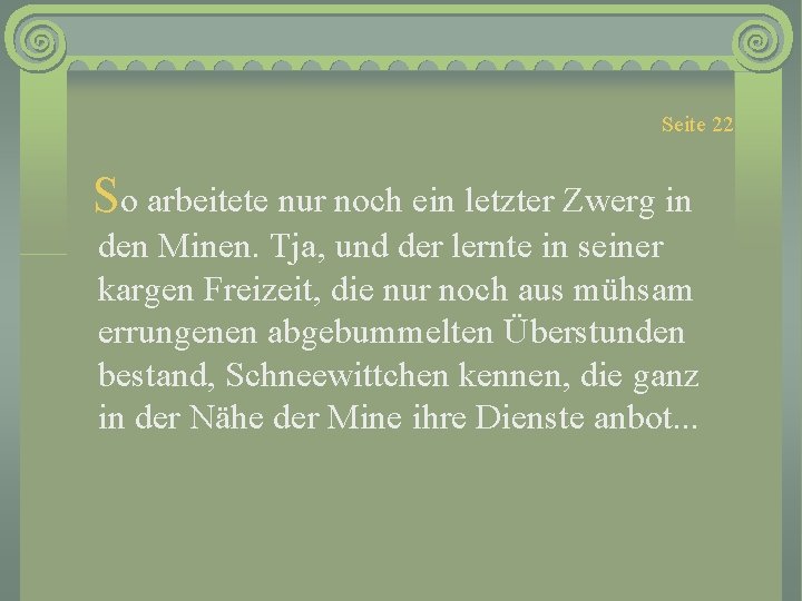 Seite 22 So arbeitete nur noch ein letzter Zwerg in den Minen. Tja, und