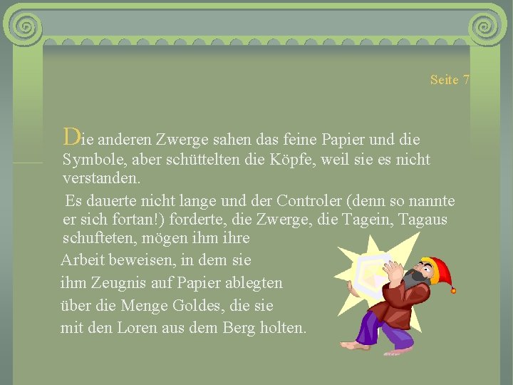 Seite 7 Die anderen Zwerge sahen das feine Papier und die Symbole, aber schüttelten