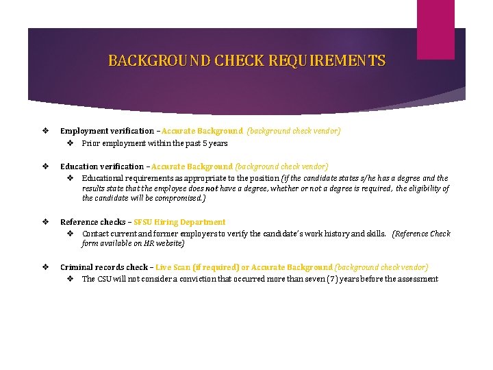 BACKGROUND CHECK REQUIREMENTS v Employment verification – Accurate Background (background check vendor) v Prior