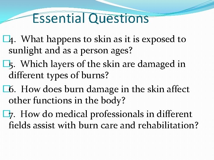 Essential Questions � 4. What happens to skin as it is exposed to sunlight