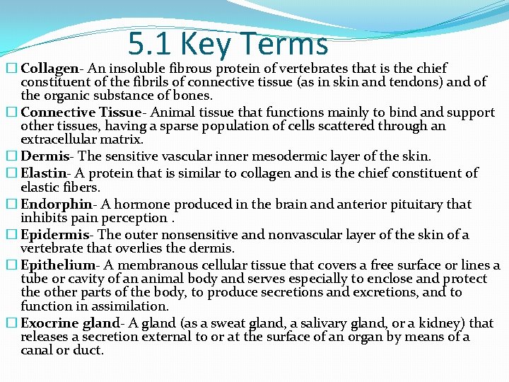 5. 1 Key Terms � Collagen- An insoluble fibrous protein of vertebrates that is