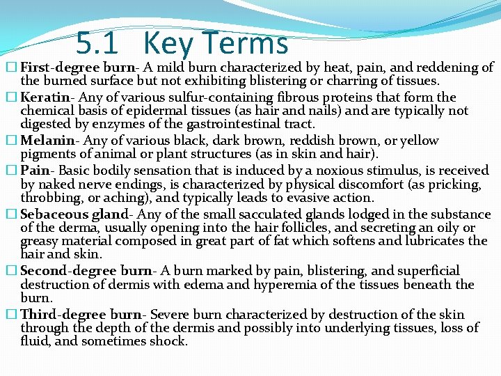 5. 1 Key Terms � First-degree burn- A mild burn characterized by heat, pain,