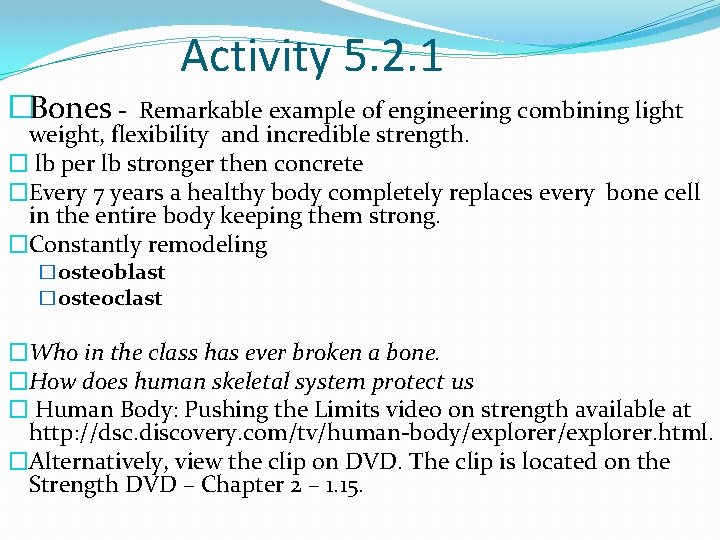 Activity 5. 2. 1 �Bones - Remarkable example of engineering combining light weight, flexibility