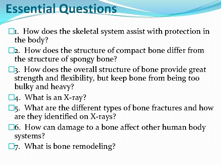 Essential Questions � 1. How does the skeletal system assist with protection in the