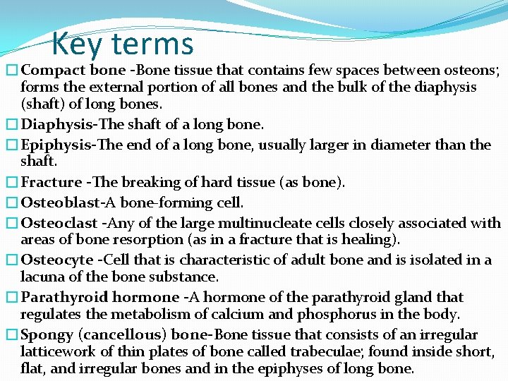 Key terms �Compact bone -Bone tissue that contains few spaces between osteons; forms the